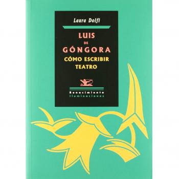 Luis de Góngora. Cómo escribir teatro