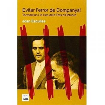 Evitar l'error de Companys!: Tarradellas i la lliçó dels Fets d'Octubre: 28