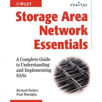 Storage Area Network Essentials: A Comprehensive Guide to Understanding and Implementing SANs