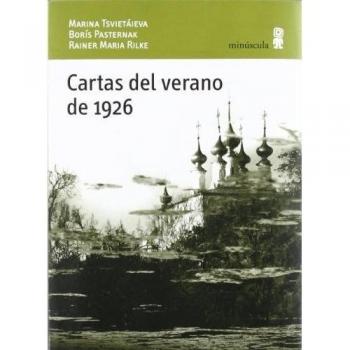 Cartas del verano de 1926 - Pasternak, Borís/tsvietáieva, Marina/rilke, Rainer Maria