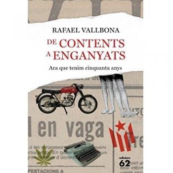 De Contents A Enganyats: Ara que tenim cinquanta anys - Rafael Vallbona