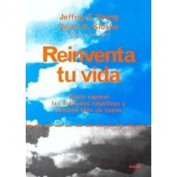 Reinventa tu vida: Cómo superar las actitudes negativas y sentirse bien de nuevo