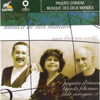 Two Worlds Music: Paquito D'Rivera, Brenda Feliciano & Aldo Antogna