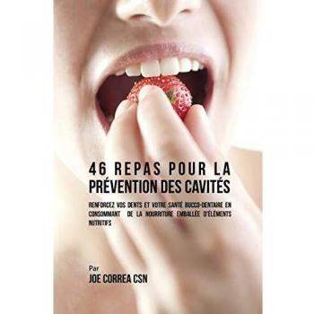 46 Comidas para la Prevención de Caries: Refuerza tus Dientes y Salud Bucal con Alimentos Nutritivos