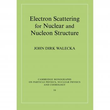 Dispersión Electrónica para la Estructura Nuclear y Nucleón (Monografías de Cambridge sobre Física de Partículas, Física Nuclear y Cosmología)