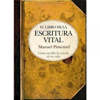 El libro de la escritura vital: Cómo escribir la novela de tu vida