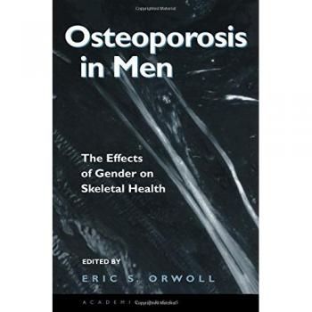 Osteoporosis in Men: The Effects of Gender on Skeletal Health
