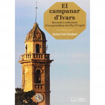 Campanar d'Ivars, El. Records i reflexions d'un periodista del Pla d'Urgell