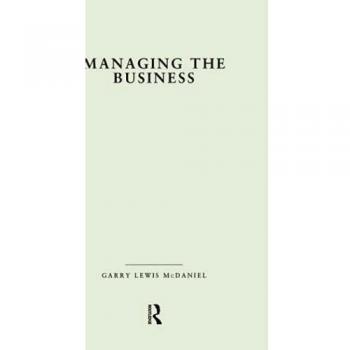 Managing the Business: How Successful Managers Align Management Systems with Business Strategy