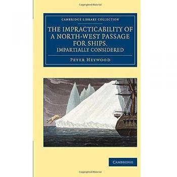 La Impracticabilidad de un Paso del Noroeste para Barcos, Considerado de Manera Imparcial (Colección Biblioteca de Cambridge - Exploración Polar)