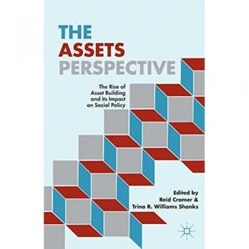 The Assets Perspective: The Rise of Asset Building and its Impact on Social Policy
