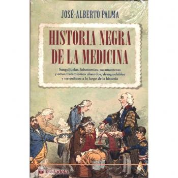 Historia negra de la medicina: Sanguijuelas, lobotomías, sacamantecas y otros tratamientos absurdos, desagradables y terroríficos a lo largo de la historia