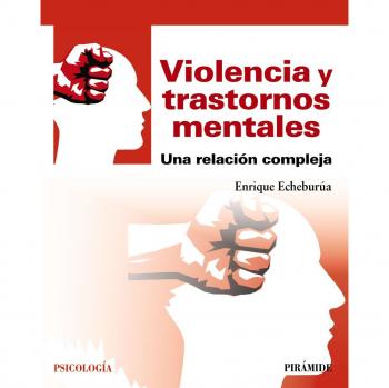 Violencia y trastornos mentales: Una relación compleja - Echeburúa Odriozola, Enrique