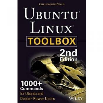 Ubuntu Linux Toolbox: 1000+ Commands for Power Users: 1000+ Commands for Ubuntu and Debian Power Users