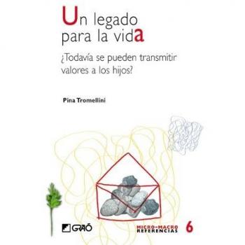 Un legado para la vida: ¿Todavía se pueden transmitir valores a los hijos?: 006