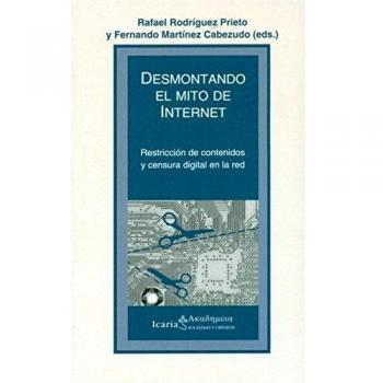 DESMONTANDO EL MITO DE INTERNET: Restricción de contenidos y censura digital en la red