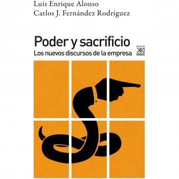 Poder y Sacrificio. Los nuevos discursos de la empresa: 1214 - Alonso Benito, Luis Enrique/Fernández Rodríguez, Carlos Jesús