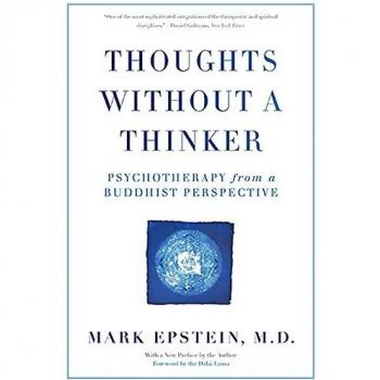 Thoughts Without A Thinker: Buddhist Psychotherapy by Mark Epstein