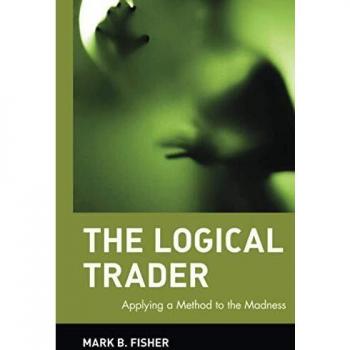 The Logical Trader: Applying a Method to the Madness: 129