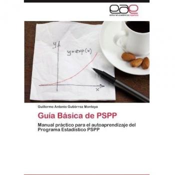 Guia Basica de Pspp: Manual práctico para el autoaprendizaje del Programa Estadístico PSPP