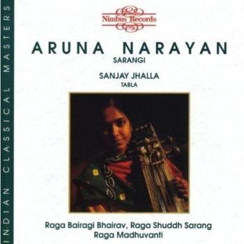 Aruna Narayan : Raga Bairagi Bhairav / Raga Shuddh Sarang / Raga Madhuvanti