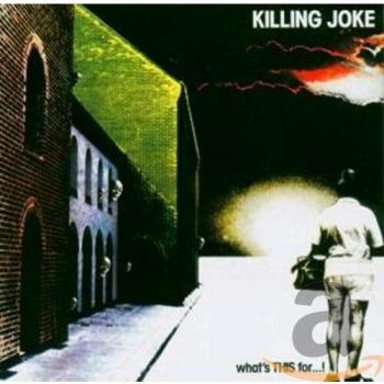 what's this for.. - Killing Joke