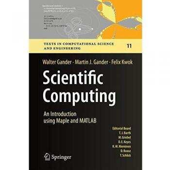 Springer Scientific Computing: Introduction to Scientific Computing with Maple and MATLAB