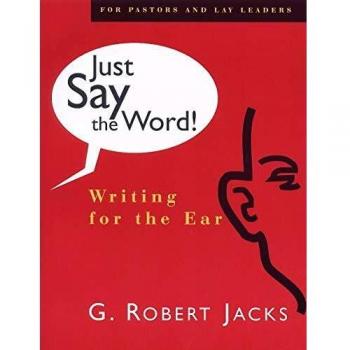 Just Say the Word: Writing for the Ear Robert G. Jacks