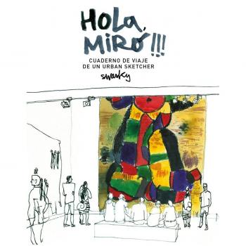 Hola, Miró!!! Cuaderno de viaje de un urban sketcher - Víctor Martínez Escámez