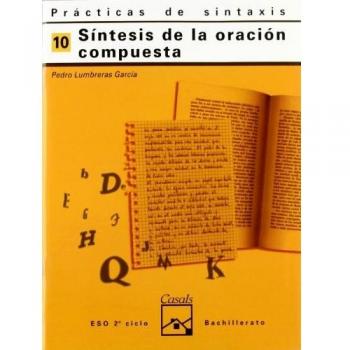 Prácticas de sintaxis 10. Síntesis de la oración compuesta - Pedro Lumbreras García