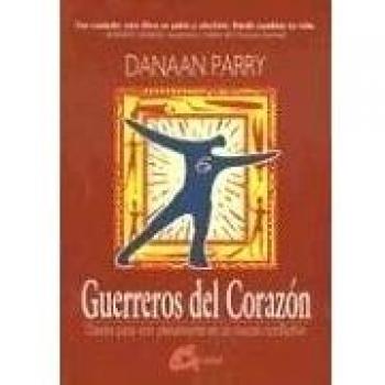 Guerreros del corazón: Claves para vivir plenamente en un mundo conflictivo