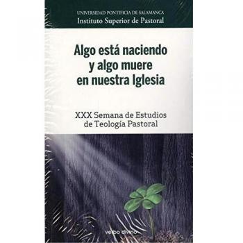 Algo Está Naciendo y Se Muere en nuestra Iglesia: XXX Semana de Estudios de Teología Pastoral