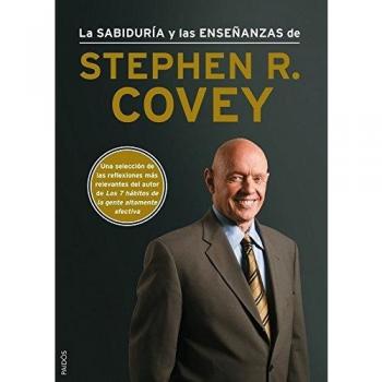 La sabiduría y las enseñanzas de Stephen R. Covey
