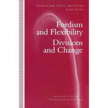 Fordism and Flexibility: Divisions and Change