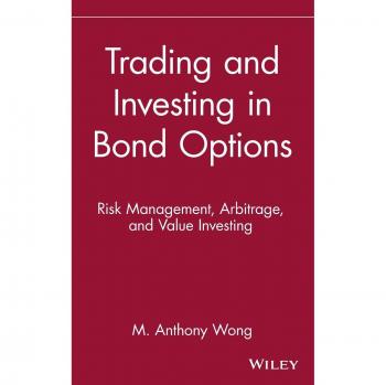 Bond Options Trading and Investment: Risk Management, Arbitrage, and Value Investing Guide