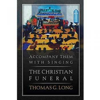Accompany Them with Singing--The Christian Funeral