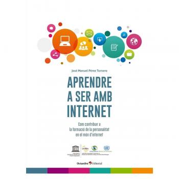Aprendre a ser amb Internet. Com contribuir a la formació de la personalitat en el món d’internet: 2