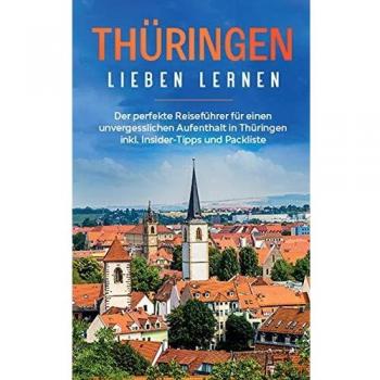 Guía de Viaje Thüringen: El Perfecto Manual para una Estancia Inolvidable con Consejos de Insider y Lista de Equipaje
