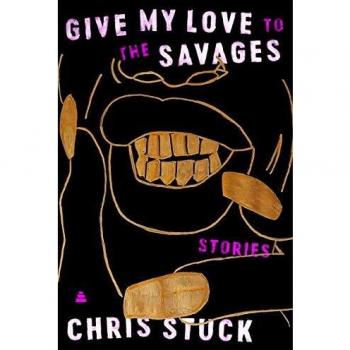 Give My Love to the Savages: Stories