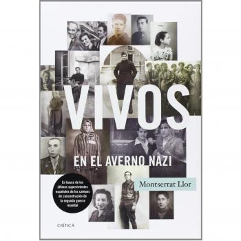 Vivos en el averno nazi: En busca de los últimos supervivientes españoles de los campos de concentración de la segunda guerra mundial