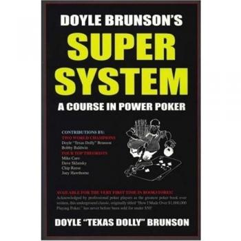 Doyle Brunson's Super System: A Course in Power Poker!