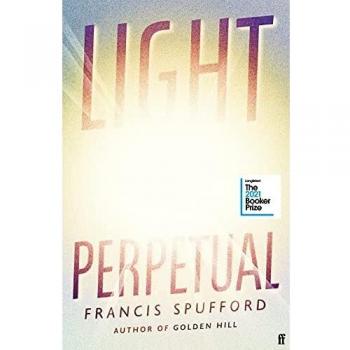 Perpetuidad de Luz: Novela en tapa dura del autor ganador del premio Costa, Francis Spufford
