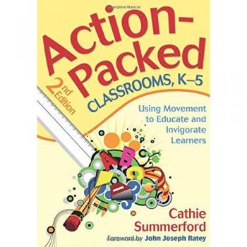 Action-Packed Classrooms, K-5: Using Movement to Educate and Invigorate Learners