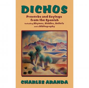 Spanish Proverbs and Sayings: A Collection of Rhymes, Riddles, Beliefs, and Bibliography by Charles Aranda