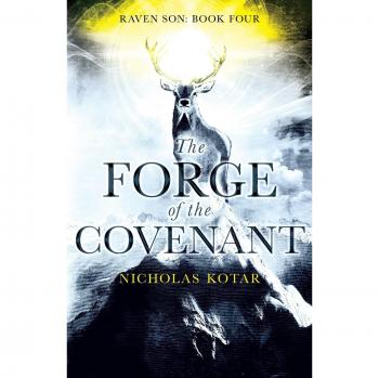 The Forge of the Covenant: Raven Son Book 4 by Nicholas Kotar