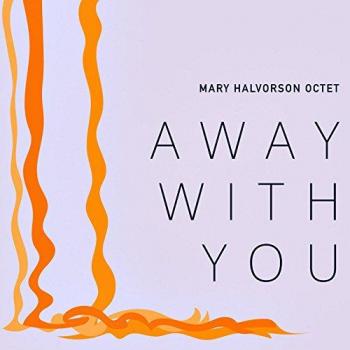 Away With You - Octet Mary Halvorson