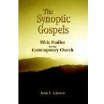 Contemporary Church Bible Study: The Synoptic Gospels by John F. Johnson