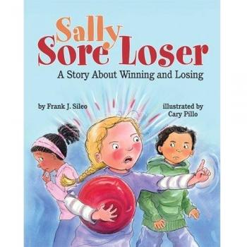 Sally Sore Loser: A Story About Winning and Losing