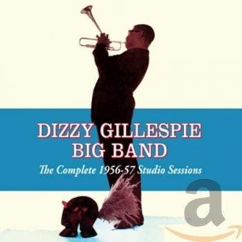 Complete 1956-57 Big Band Studio Sessions - Dizzy Gillespie