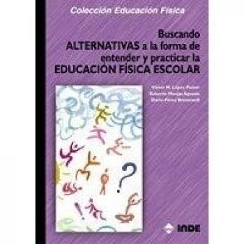 Buscando Alternativas a la forma de entender y practicar la Educación Física Escolar: 158